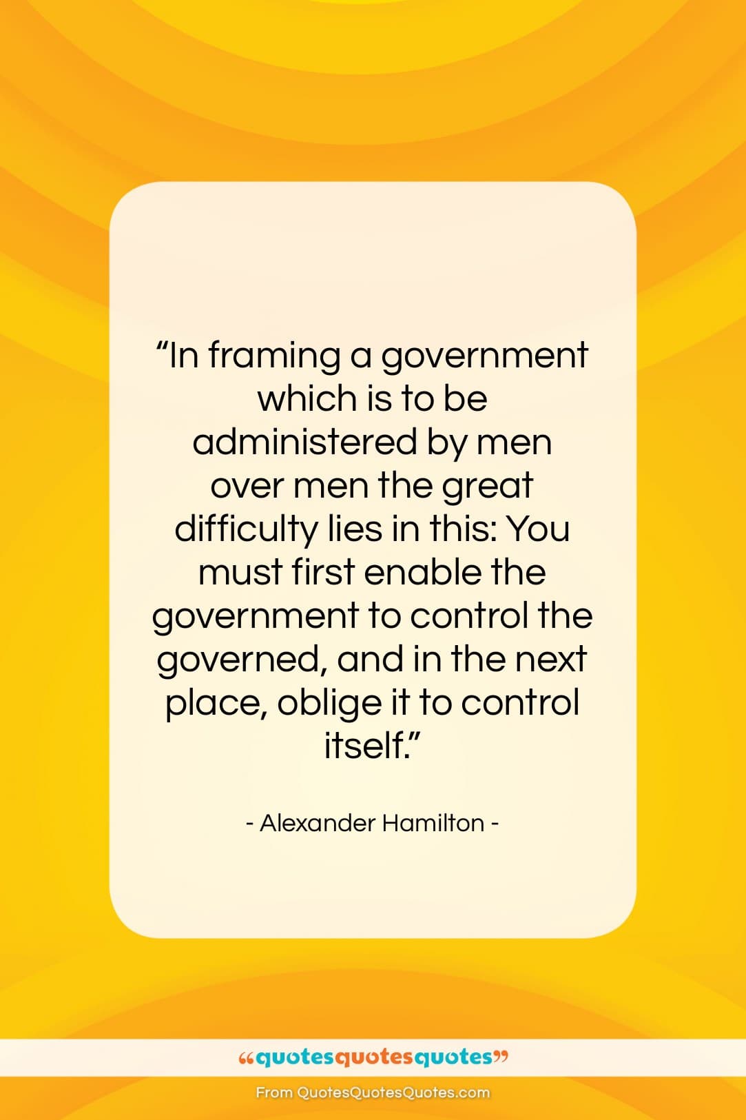 Alexander Hamilton quote: “In framing a government which is to…”- at QuotesQuotesQuotes.com