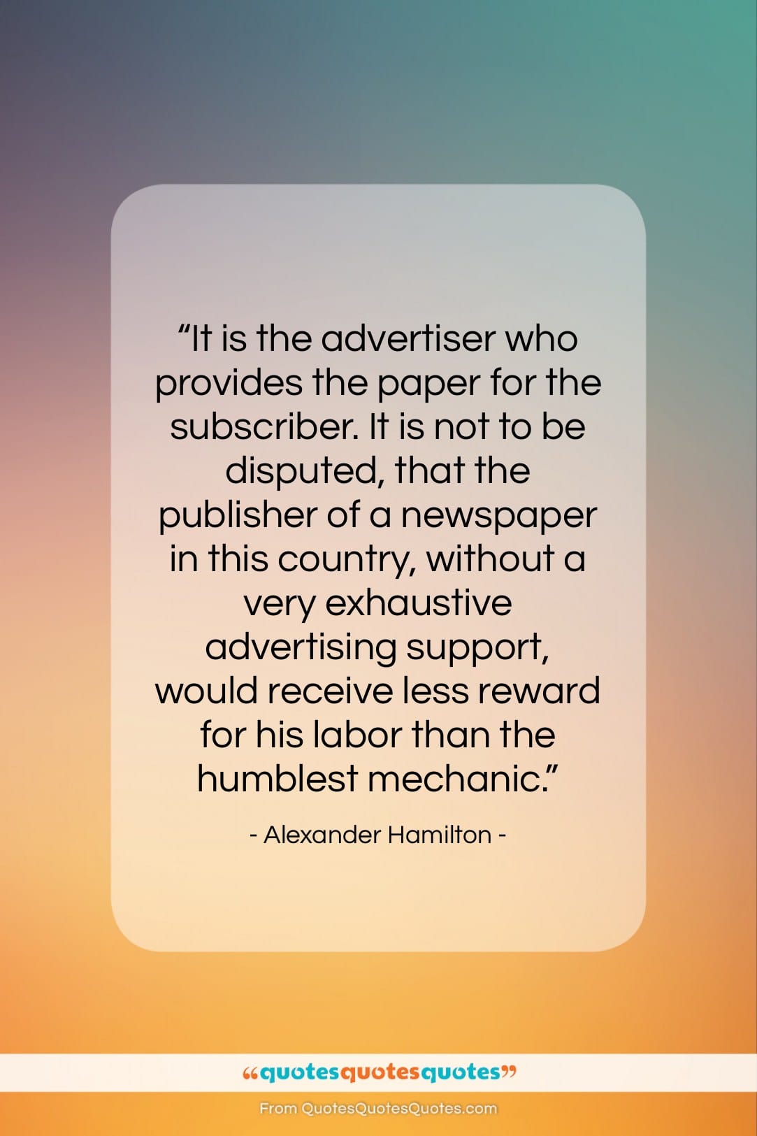 Alexander Hamilton quote: “It is the advertiser who provides the…”- at QuotesQuotesQuotes.com