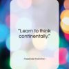 Alexander Hamilton quote: “Learn to think continentally…”- at QuotesQuotesQuotes.com