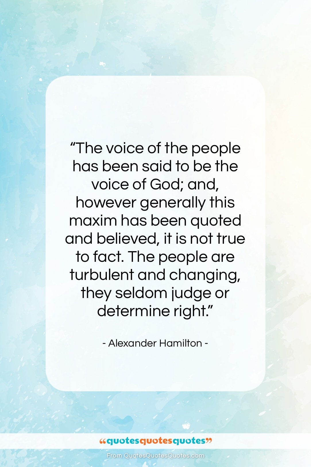 Alexander Hamilton quote: “The voice of the people has been…”- at QuotesQuotesQuotes.com