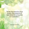 Alexander Hamilton quote: “When the sword is once drawn, the…”- at QuotesQuotesQuotes.com