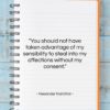 Alexander Hamilton quote: “You should not have taken advantage of…”- at QuotesQuotesQuotes.com