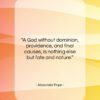 Alexander Pope quote: “A God without dominion, providence, and final…”- at QuotesQuotesQuotes.com