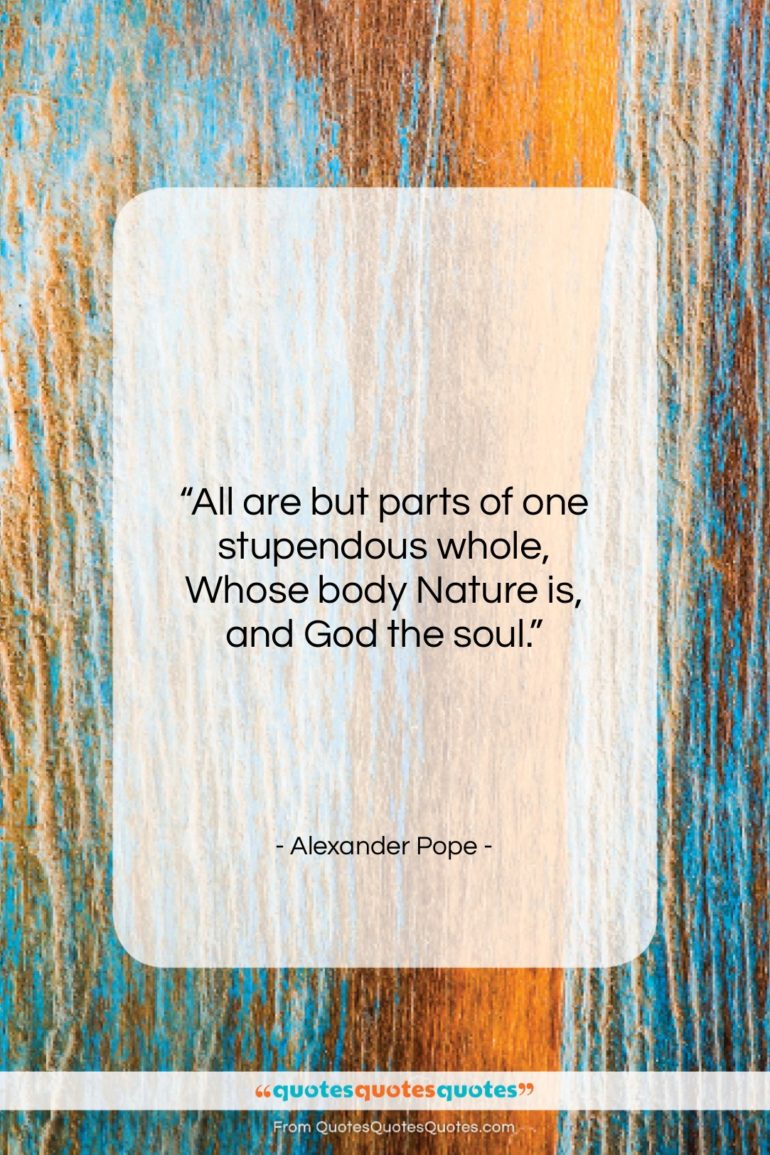 Alexander Pope quote: “All are but parts of one stupendous…”- at QuotesQuotesQuotes.com