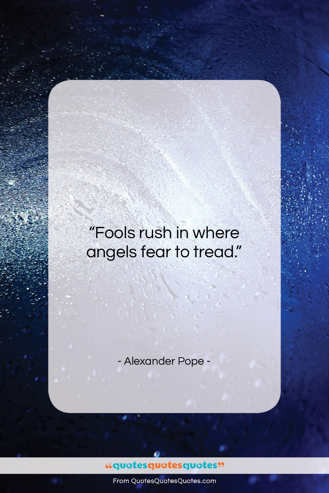 Alexander Pope quote: “Fools rush in where angels fear to…”- at QuotesQuotesQuotes.com