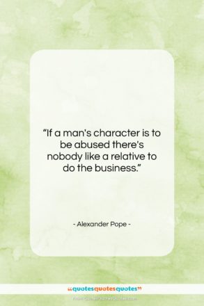 Alexander Pope quote: “If a man’s character is to be…”- at QuotesQuotesQuotes.com