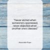 Alexander Pope quote: “Never elated when someone’s oppressed, never dejected…”- at QuotesQuotesQuotes.com