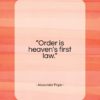 Alexander Pope quote: “Order is heaven’s first law…”- at QuotesQuotesQuotes.com