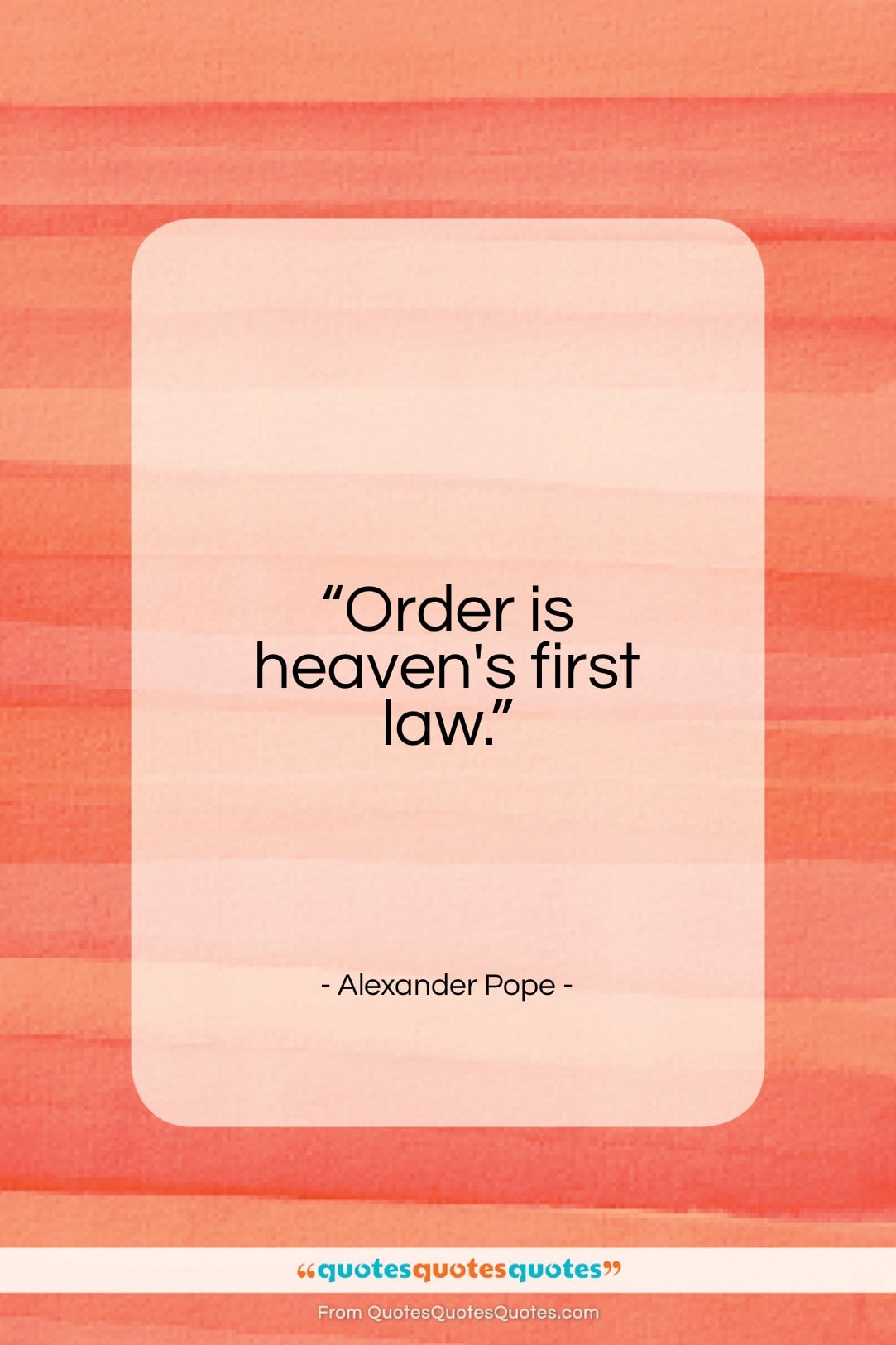 Alexander Pope quote: “Order is heaven’s first law…”- at QuotesQuotesQuotes.com