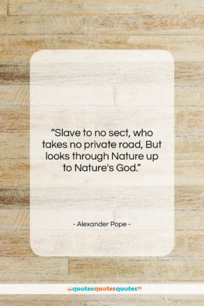 Alexander Pope quote: “Slave to no sect, who takes no…”- at QuotesQuotesQuotes.com