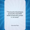 Alexander Pope quote: “The bookful blockhead, ignorantly read With loads…”- at QuotesQuotesQuotes.com