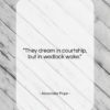 Alexander Pope quote: “They dream in courtship, but in wedlock…”- at QuotesQuotesQuotes.com