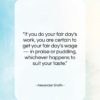 Alexander Smith quote: “If you do your fair day’s work,…”- at QuotesQuotesQuotes.com
