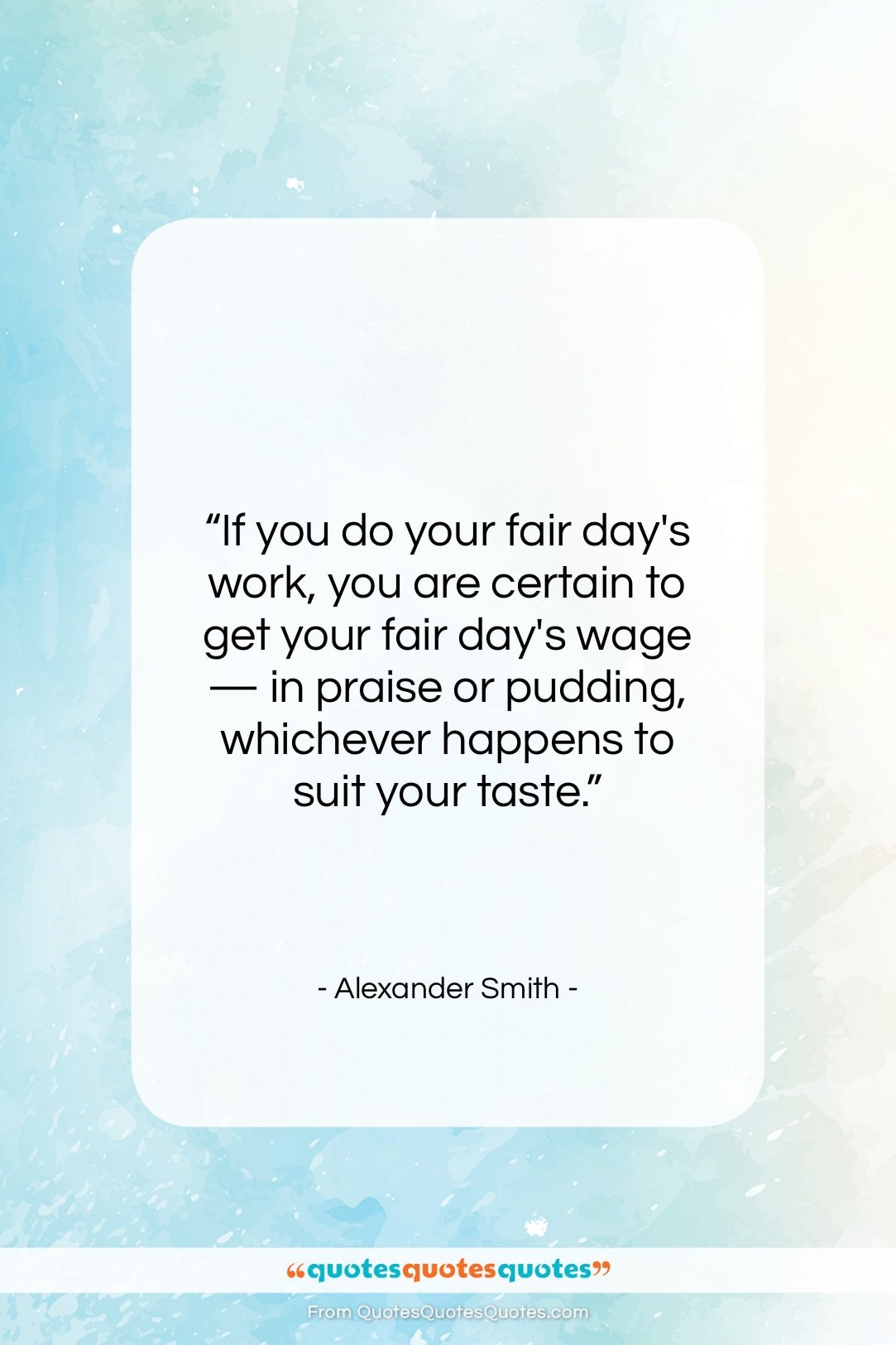 Alexander Smith quote: “If you do your fair day’s work,…”- at QuotesQuotesQuotes.com