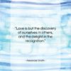 Alexander Smith quote: “Love is but the discovery of ourselves…”- at QuotesQuotesQuotes.com