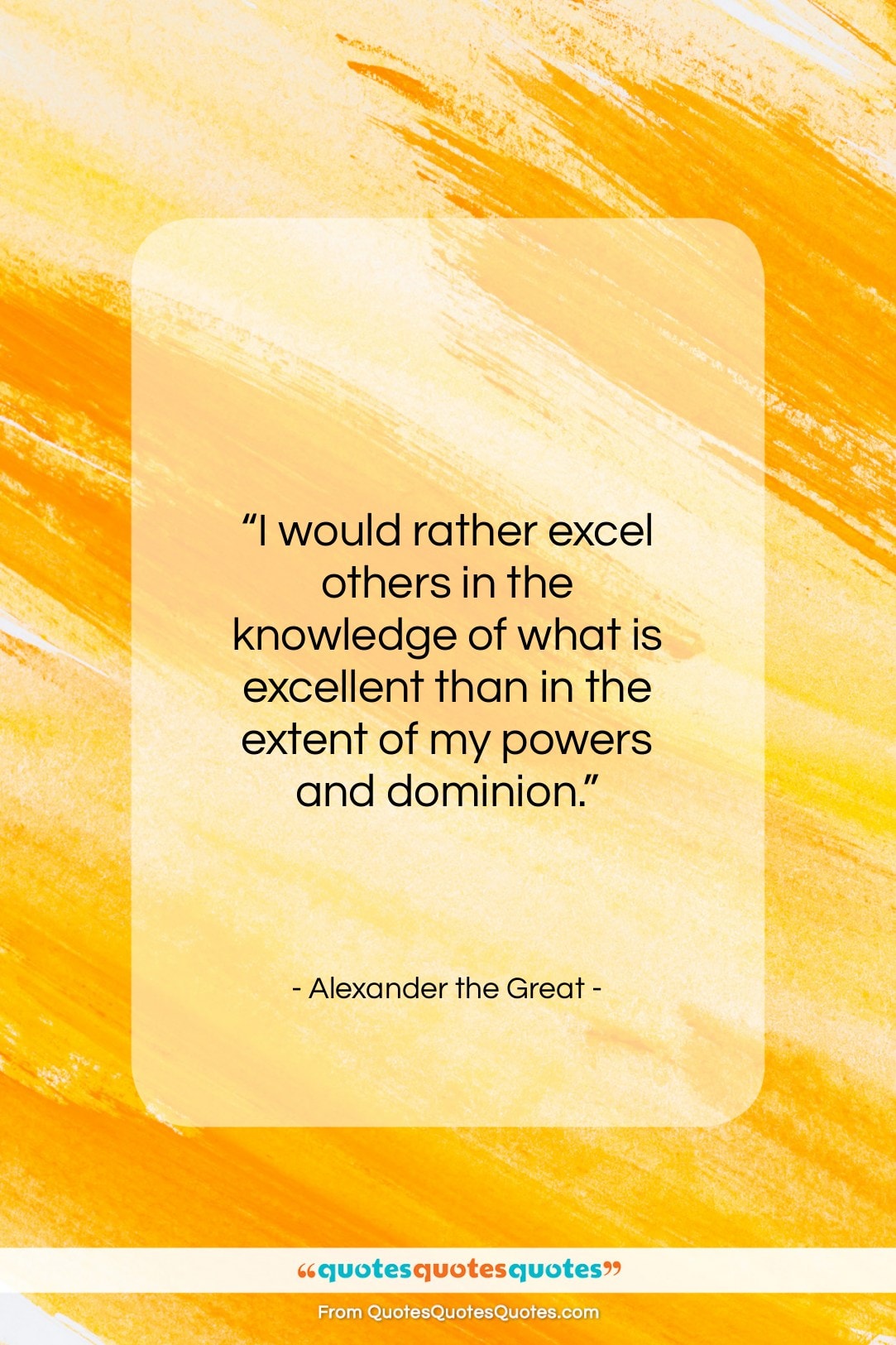 Alexander the Great quote: “I would rather excel others in the…”- at QuotesQuotesQuotes.com