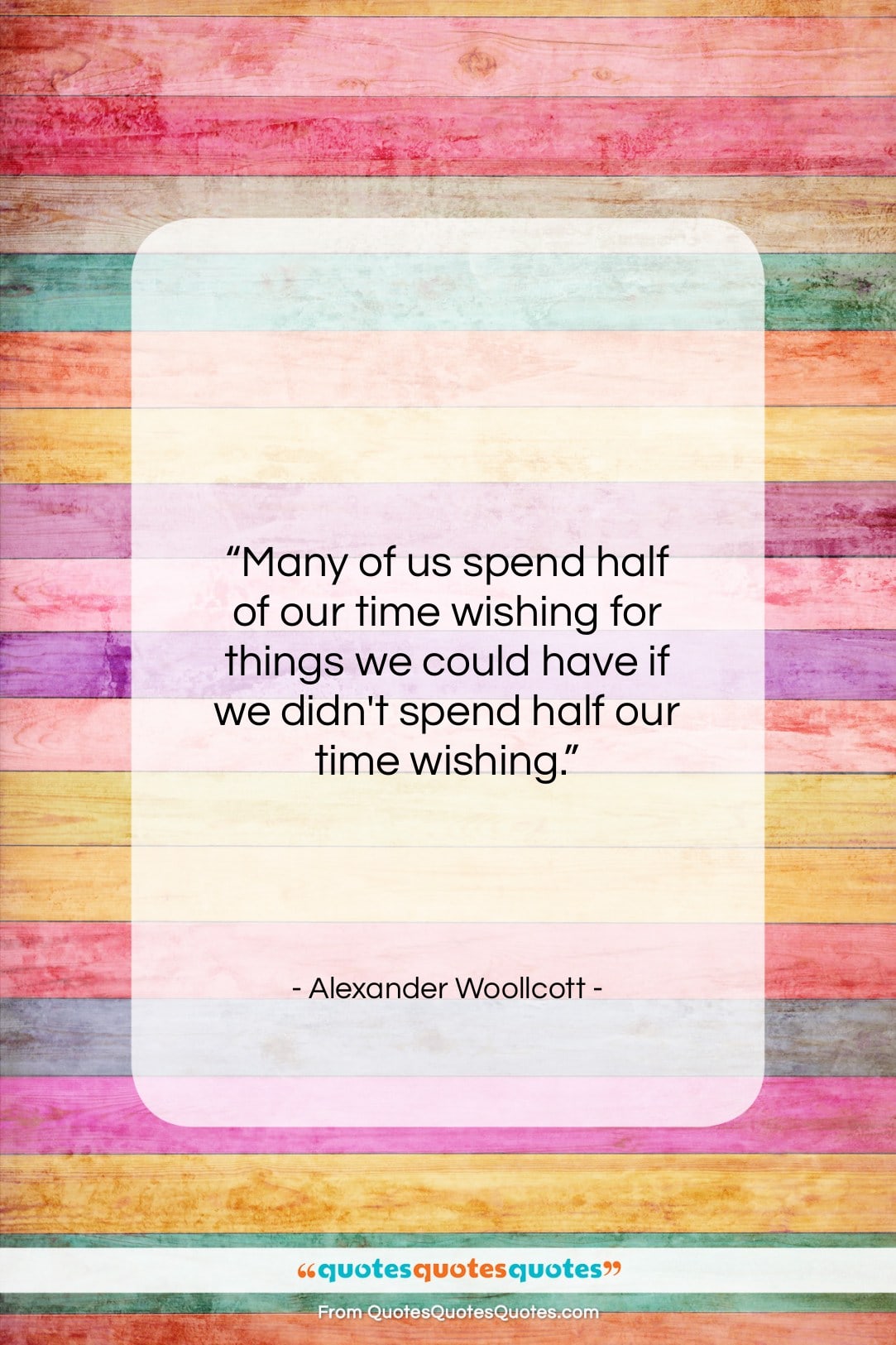 Alexander Woollcott quote: “Many of us spend half of our…”- at QuotesQuotesQuotes.com