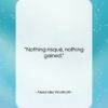 Alexander Woollcott quote: “Nothing risqué, nothing gained….”- at QuotesQuotesQuotes.com