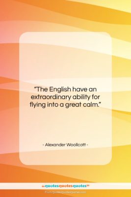 Alexander Woollcott quote: “The English have an extraordinary ability for…”- at QuotesQuotesQuotes.com