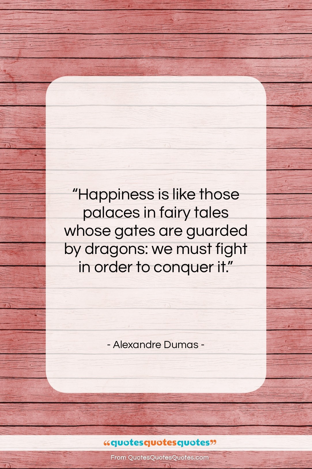 Alexandre Dumas quote: “Happiness is like those palaces in fairy…”- at QuotesQuotesQuotes.com