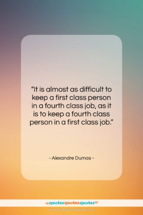 Alexandre Dumas quote: “It is almost as difficult to keep…”- at QuotesQuotesQuotes.com