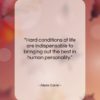 Alexis Carrel quote: “Hard conditions of life are indispensable to…”- at QuotesQuotesQuotes.com