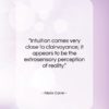 Alexis Carrel quote: “Intuition comes very close to clairvoyance; it…”- at QuotesQuotesQuotes.com