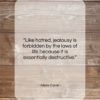 Alexis Carrel quote: “Like hatred, jealousy is forbidden by the…”- at QuotesQuotesQuotes.com