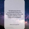 Alexis de Tocqueville quote: “Americans are so enamored of equality that…”- at QuotesQuotesQuotes.com