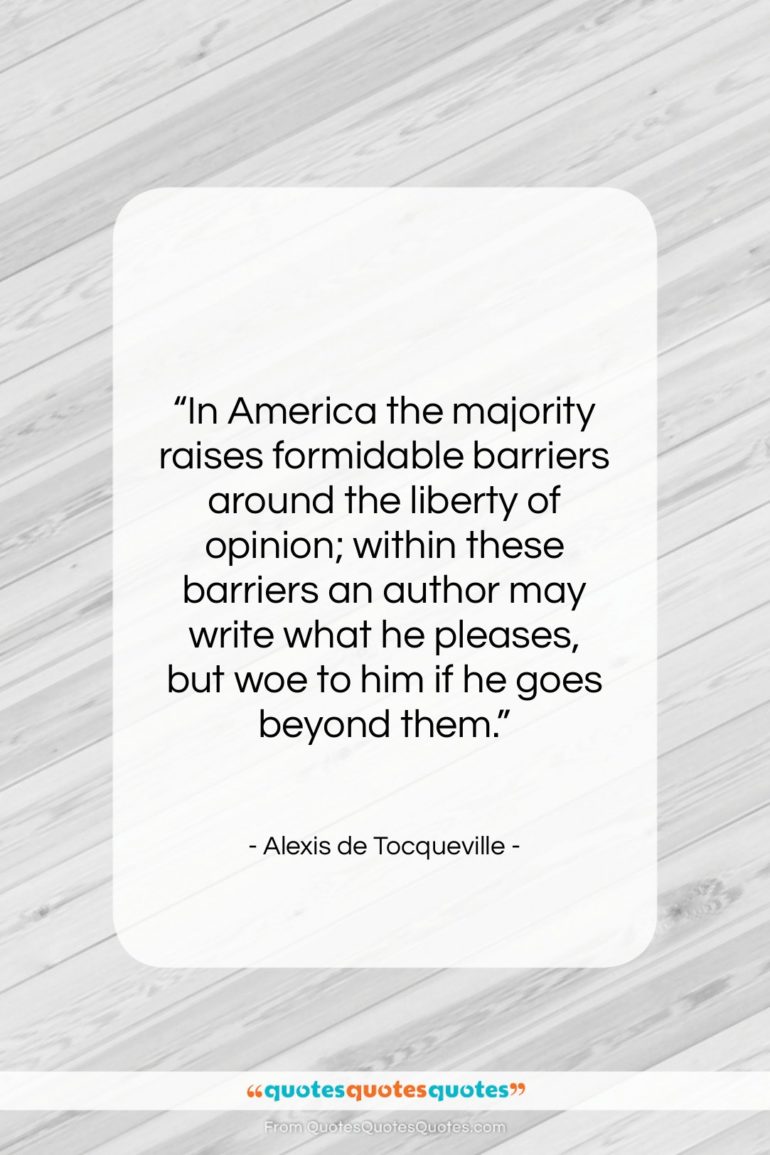 Alexis de Tocqueville quote: “In America the majority raises formidable barriers…”- at QuotesQuotesQuotes.com