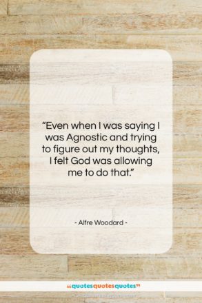 Alfre Woodard quote: “Even when I was saying I was…”- at QuotesQuotesQuotes.com