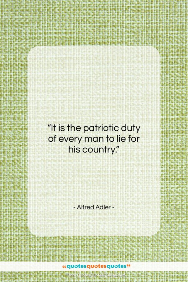 Alfred Adler quote: “It is the patriotic duty of every…”- at QuotesQuotesQuotes.com