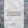 Alfred Adler quote: “The chief danger in life is that…”- at QuotesQuotesQuotes.com