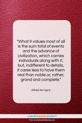 Alfred de Vigny quote: “What it values most of all is…”- at QuotesQuotesQuotes.com
