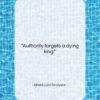 Alfred Lord Tennyson quote: “Authority forgets a dying king….”- at QuotesQuotesQuotes.com