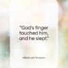 Alfred Lord Tennyson quote: “God’s finger touched him, and he slept…”- at QuotesQuotesQuotes.com