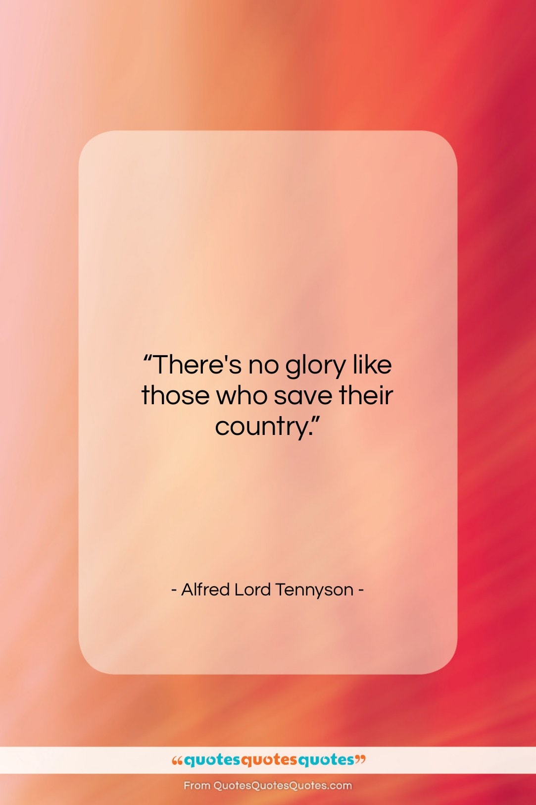 Alfred Lord Tennyson quote: “There’s no glory like those who save…”- at QuotesQuotesQuotes.com