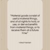 Alfred Marshall quote: “Material goods consist of useful material things,…”- at QuotesQuotesQuotes.com