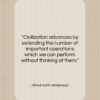 Alfred North Whitehead quote: “Civilization advances by extending the number of…”- at QuotesQuotesQuotes.com