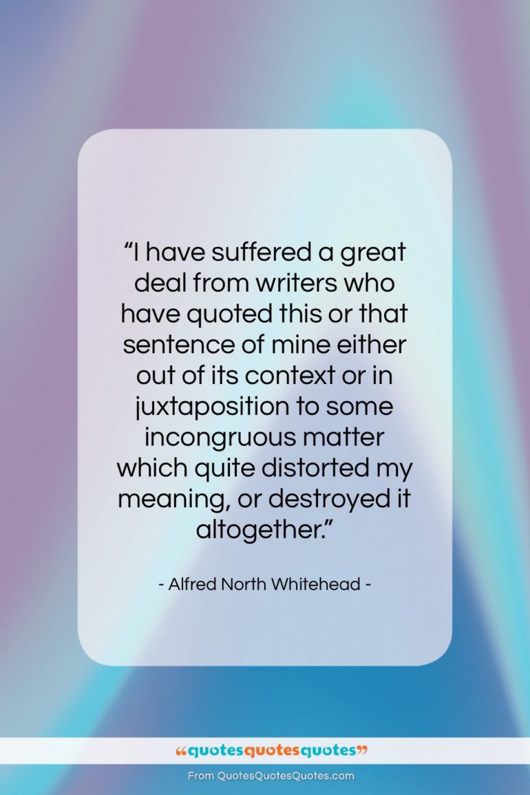 Alfred North Whitehead quote: “I have suffered a great deal from…”- at QuotesQuotesQuotes.com