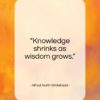 Alfred North Whitehead quote: “Knowledge shrinks as wisdom grows…”- at QuotesQuotesQuotes.com