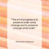 Alfred North Whitehead quote: “The art of progress is to preserve…”- at QuotesQuotesQuotes.com