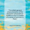 Alfred North Whitehead quote: “The safest general characterization of the European…”- at QuotesQuotesQuotes.com