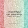 Alfred North Whitehead quote: “The total absence of humor from the…”- at QuotesQuotesQuotes.com