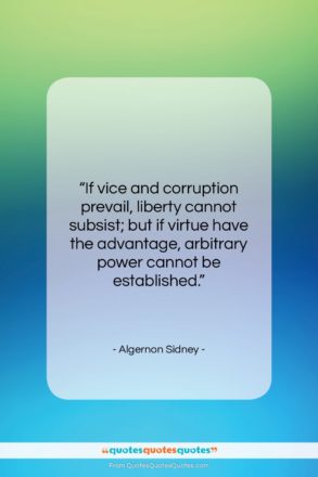 Algernon Sidney quote: “If vice and corruption prevail, liberty cannot…”- at QuotesQuotesQuotes.com