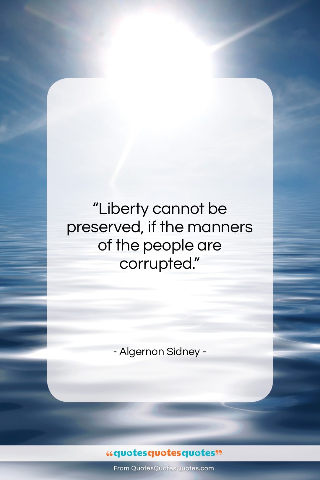 Algernon Sidney quote: “Liberty cannot be preserved, if the manners…”- at QuotesQuotesQuotes.com