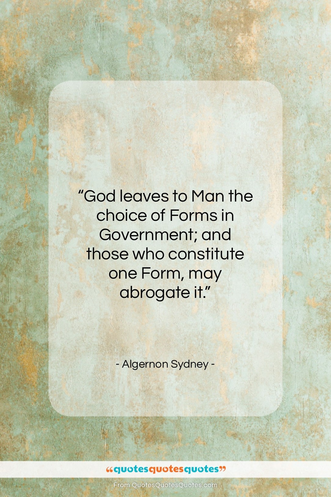 Algernon Sydney quote: “God leaves to Man the choice of…”- at QuotesQuotesQuotes.com