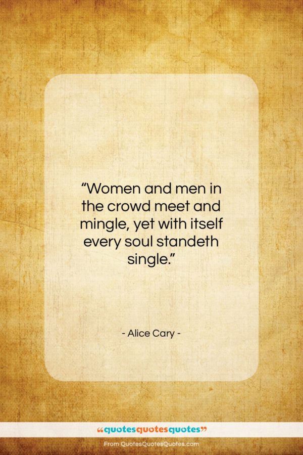 Alice Cary quote: “Women and men in the crowd meet…”- at QuotesQuotesQuotes.com
