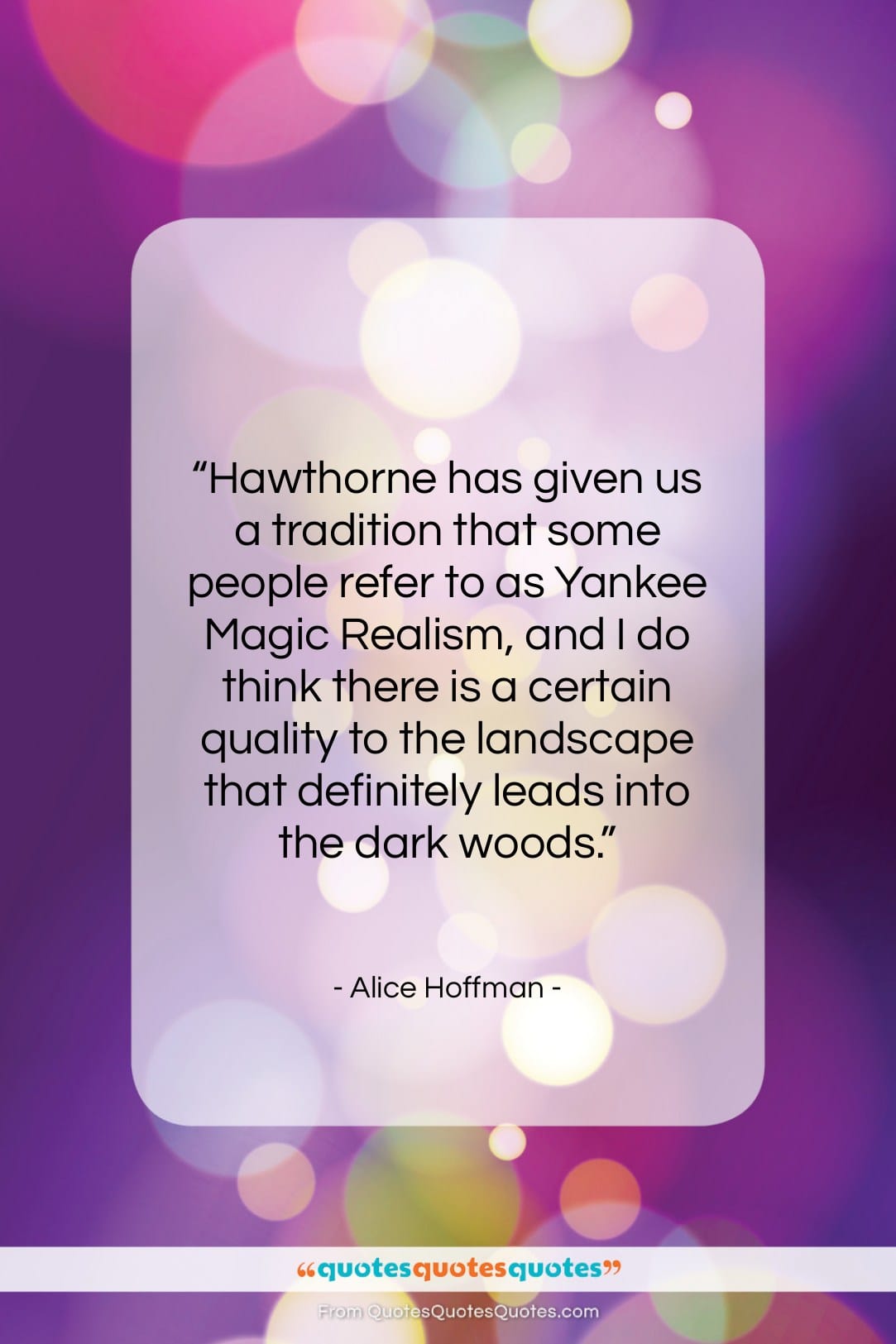 Alice Hoffman quote: “Hawthorne has given us a tradition that…”- at QuotesQuotesQuotes.com