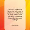 Alice Hoffman quote: “I’m much faster now. When you only…”- at QuotesQuotesQuotes.com